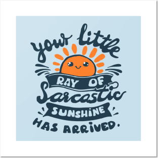 funny slogan your little ray of sarcastic sunshine has arrived Posters and Art